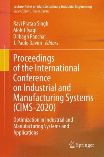 J. Paulo Davim, Dilbagh Panchal, Dr Mohit Tyagi, Ravi Pratap Singh - Proceedings of the International Conference on Industrial and Manufacturing Systems (CIMS-2020), E-bok