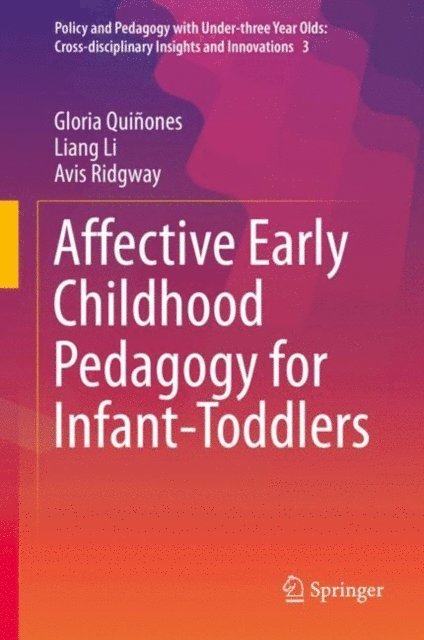 Avis Ridgway, Liang Li, Gloria Quinones - Affective Early Childhood Pedagogy for Infant-Toddlers, E-bok
