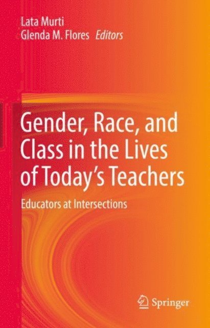 Glenda M. Flores, Lata Murti - Gender, Race, and Class in the Lives of Today's Teachers, E-bok