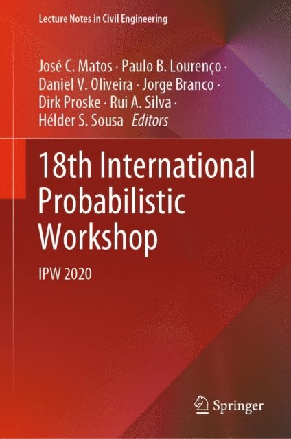 Helder S. Sousa, Rui A. Silva, Dirk Proske, Jorge Branco, Daniel V. Oliveira, Paulo B. Lourenco, Jose C. Matos - 18th International Probabilistic Workshop, E-bok