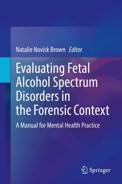 Natalie Novick Brown - Evaluating Fetal Alcohol Spectrum Disorders in the Forensic Context, E-bok