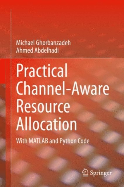 Ahmed Abdelhadi, Michael Ghorbanzadeh - Practical Channel-Aware Resource Allocation, E-bok