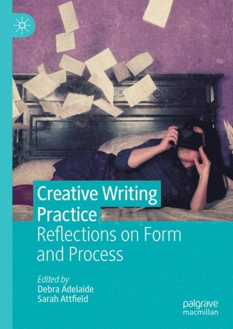 Sarah Attfield, Debra Adelaide - Creative Writing Practice, E-bok