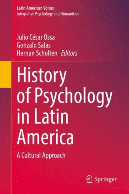 Hernan Scholten, Gonzalo Salas, Julio Cesar Ossa - History of Psychology in Latin America, E-bok