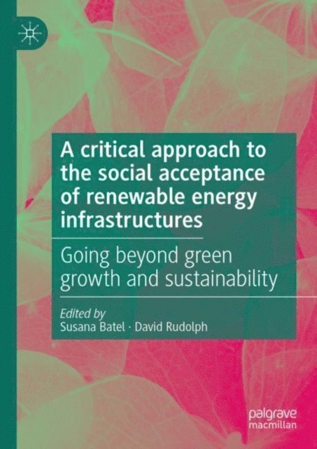 David Rudolph, Susana Batel - critical approach to the social acceptance of renewable energy infrastructures, E-bok. Tillgänglighet: Lägg i varukorg