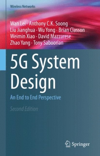 Tony Saboorian, Zhao Yang, David Mazzarese, Weimin Xiao, Brian Classon, Wu Yong, Liu Jianghua, Anthony C.K. Soong, Wan Lei - 5G System Design, E-bok