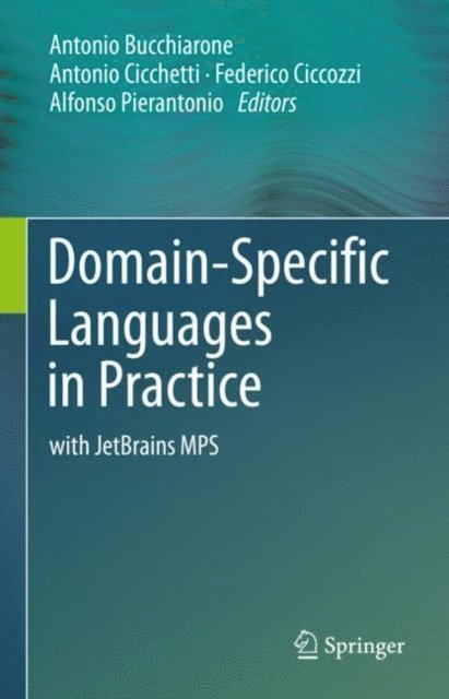 Alfonso Pierantonio, Federico Ciccozzi, Antonio Cicchetti, Antonio Bucchiarone - Domain-Specific Languages in Practice, E-bok