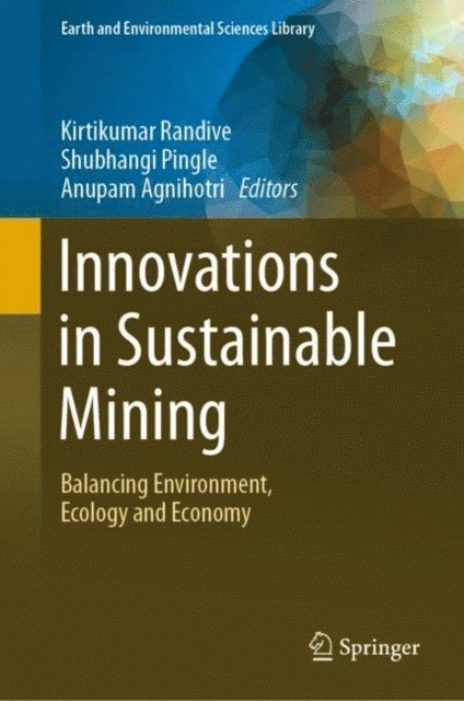 Anupam Agnihotri, Shubhangi Pingle, Kirtikumar Randive - Innovations in Sustainable Mining, E-bok