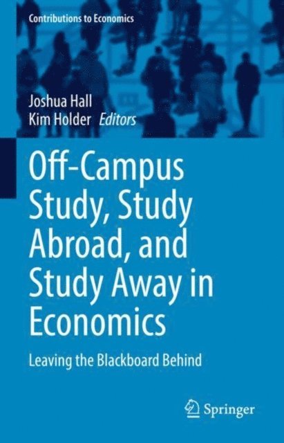Kim Holder, Joshua Hall - Off-Campus Study, Study Abroad, and Study Away in Economics, E-bok