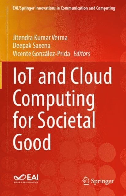 Vicente Gonzalez-Prida, Deepak Saxena, Jitendra Kumar Verma - IoT and Cloud Computing for Societal Good, E-bok