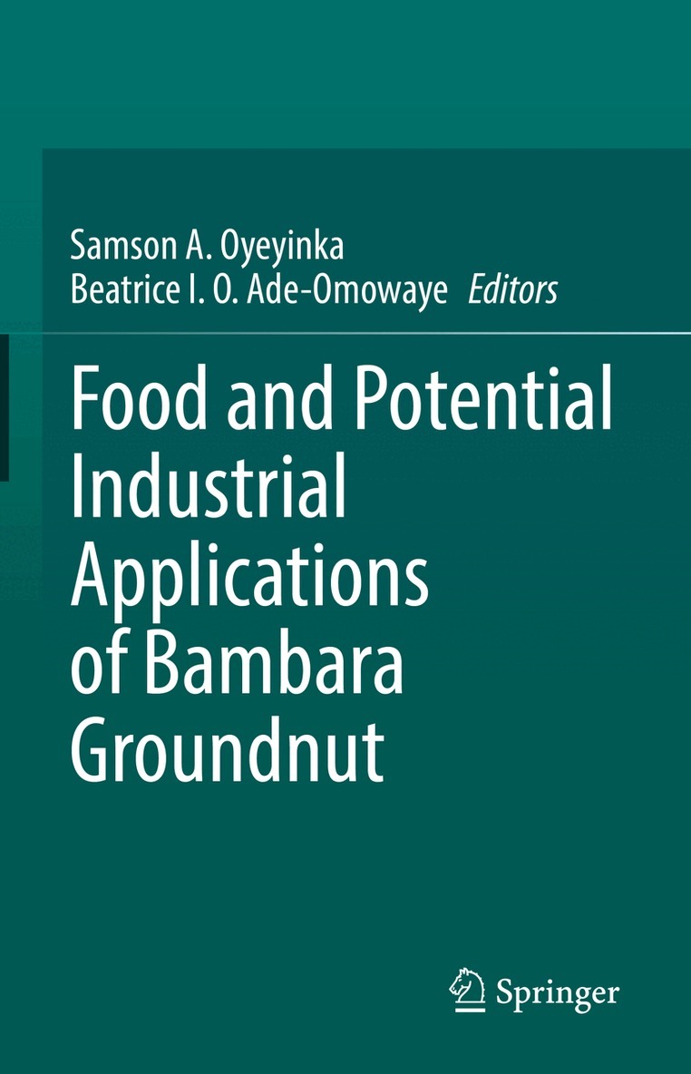 Samson A. Oyeyinka, Beatrice I. O. Ade-Omowaye - Food and Potential Industrial Applications of Bambara Groundnut, Inbunden