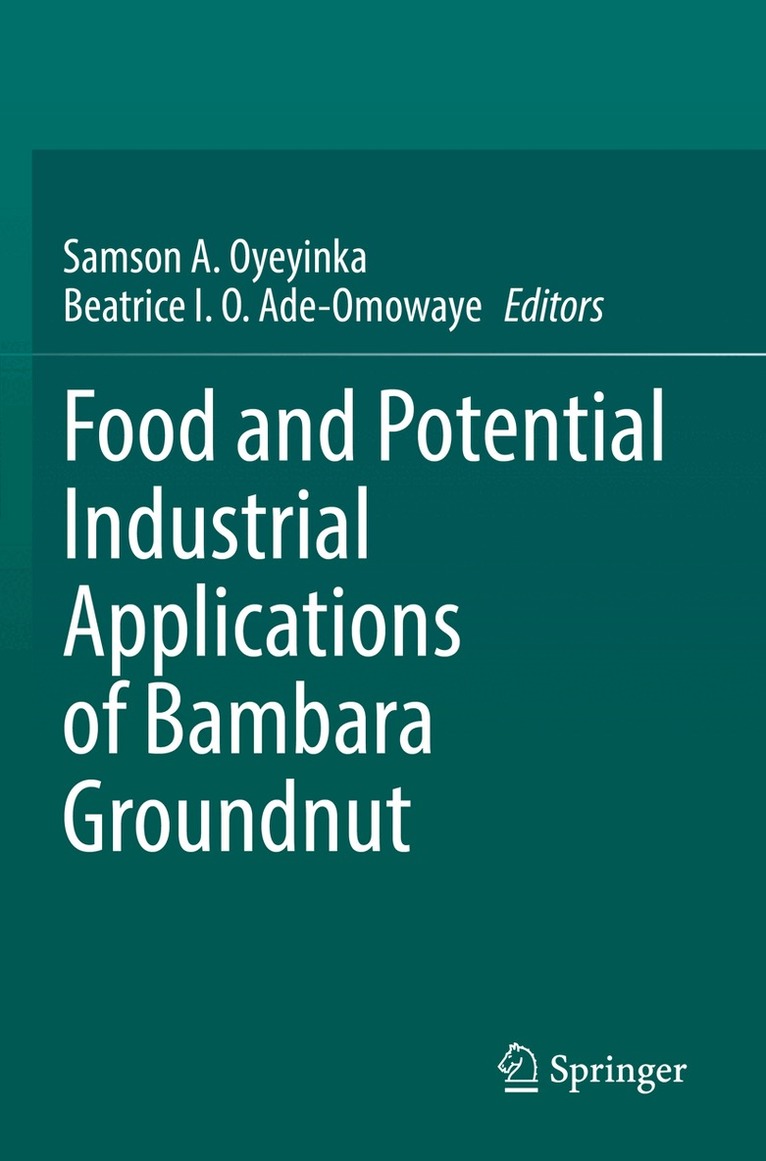 Samson A. Oyeyinka, Beatrice I. O. Ade-Omowaye - Food and Potential Industrial Applications of Bambara Groundnut, Häftad