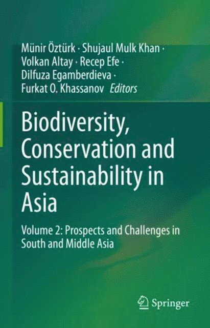 Furkat O. Khassanov, Dilfuza Egamberdieva, Recep Efe, Volkan Altay, Shujaul Mulk Khan, Munir Ozturk - Biodiversity, Conservation and Sustainability in Asia, E-bok