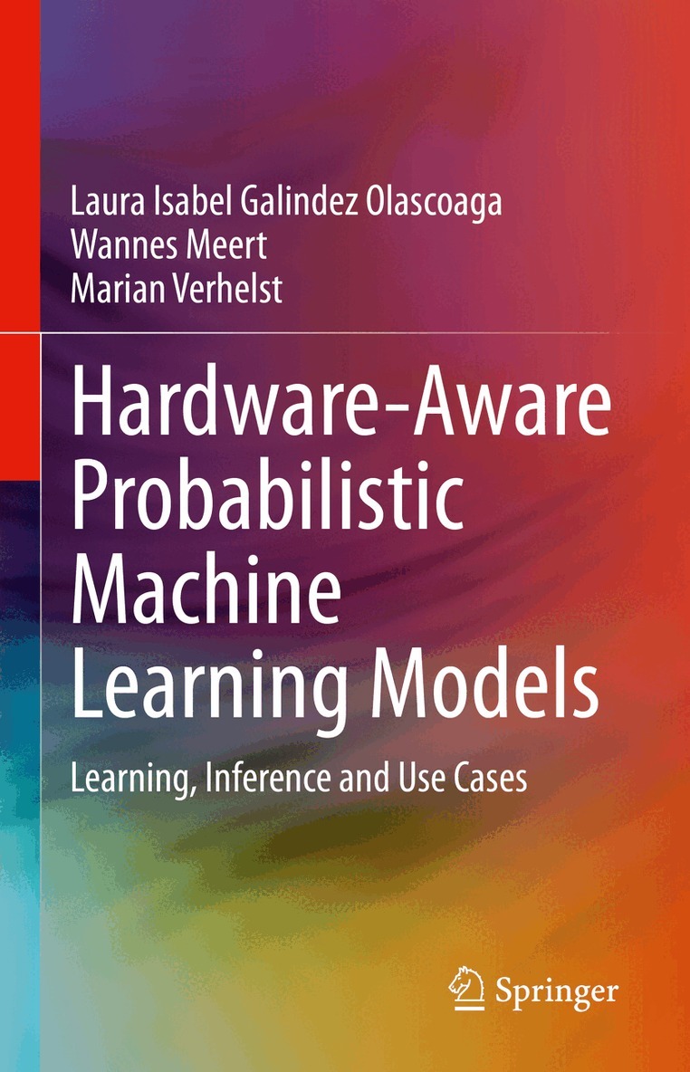 Laura Isabel Galindez Olascoaga, Wannes Meert, Marian Verhelst - Hardware-Aware Probabilistic Machine Learning Models, Inbunden