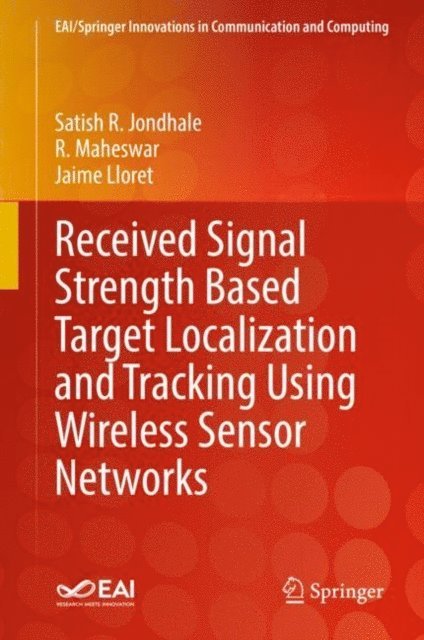 Jaime Lloret, R. Maheswar, Satish R. Jondhale - Received Signal Strength Based Target Localization and Tracking Using Wireless Sensor Networks, E-bok