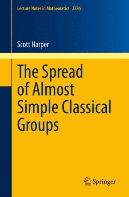 Scott Harper - Spread of Almost Simple Classical Groups, E-bok