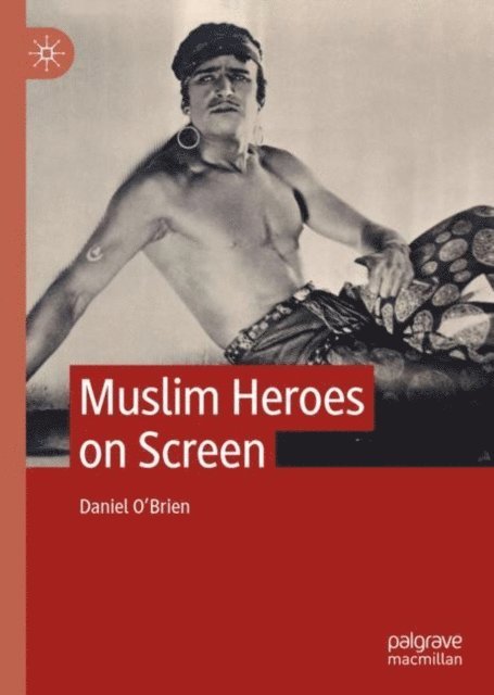 Daniel O'Brien - Muslim Heroes on Screen, E-bok