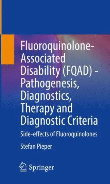 Stefan Pieper - Fluoroquinolone-Associated Disability (FQAD) - Pathogenesis, Diagnostics, Therapy and Diagnostic Criteria, E-bok. Tillgänglighet: Lägg i varukorg