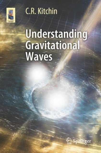 C. R. Kitchin - Understanding Gravitational Waves, E-bok