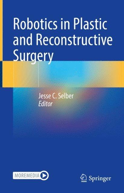 Jesse C. Selber - Robotics in Plastic and Reconstructive Surgery, E-bok