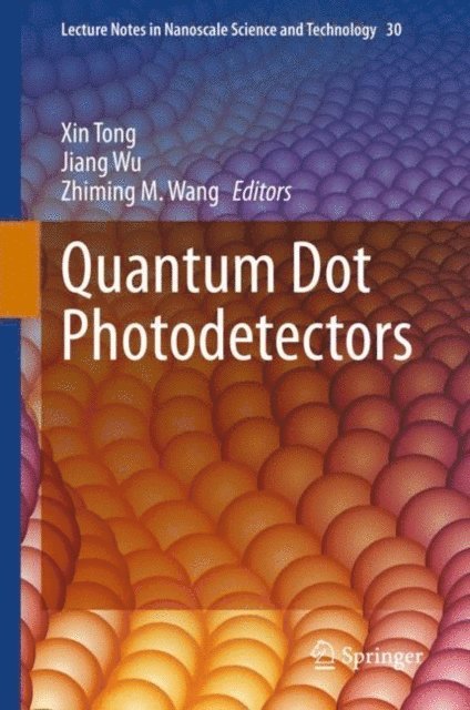 Zhiming M. Wang, Jiang Wu, Xin Tong - Quantum Dot Photodetectors, E-bok