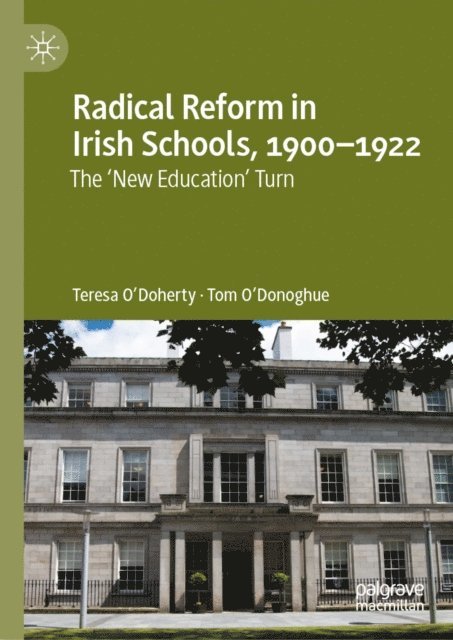 Tom O'Donoghue, Teresa O'Doherty - Radical Reform in Irish Schools, 1900-1922, E-bok