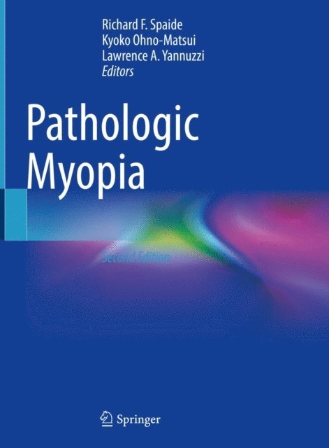 Lawrence A. Yannuzzi, Kyoko Ohno-Matsui, Richard F. Spaide - Pathologic Myopia, E-bok