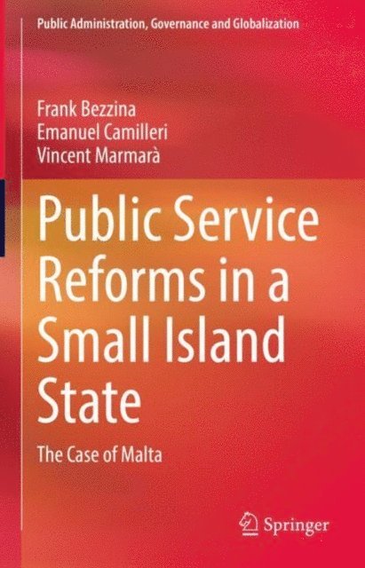 Vincent Marmara, Emanuel Camilleri, Frank Bezzina - Public Service Reforms in a Small Island State, E-bok