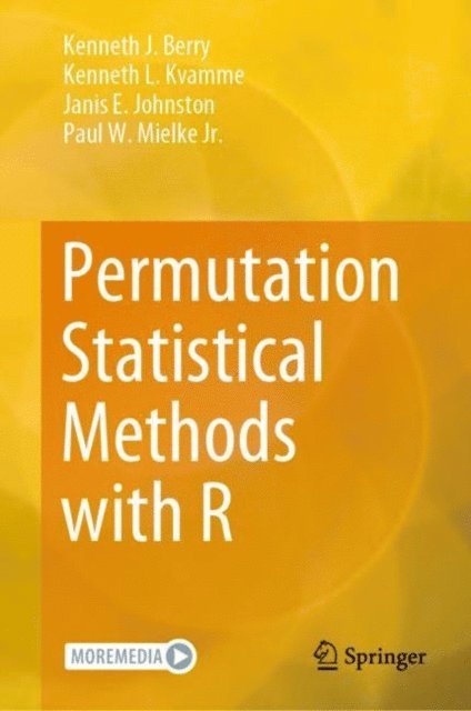 Paul W. Mielke, Jr., Janis E. Johnston, Kenneth L. Kvamme, Kenneth J. Berry - Permutation Statistical Methods with R, E-bok