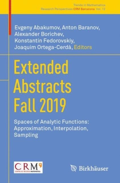 Joaquim Ortega-Cerda, Konstantin Fedorovskiy, Alexander Borichev, Anton Baranov, Evgeny Abakumov - Extended Abstracts Fall 2019, E-bok