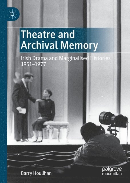 Barry Houlihan - Theatre and Archival Memory, E-bok