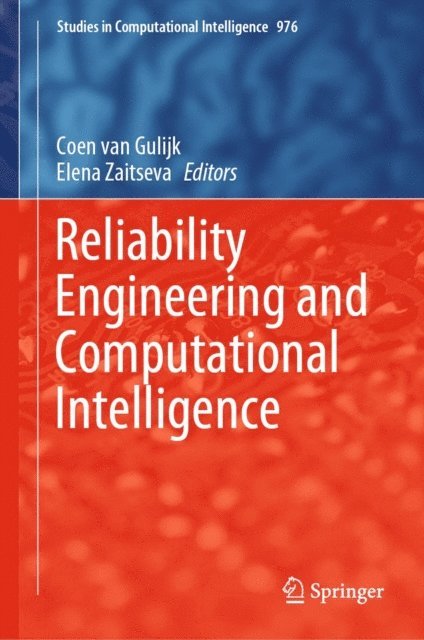 Elena Zaitseva, Coen van Gulijk - Reliability Engineering and Computational Intelligence, E-bok