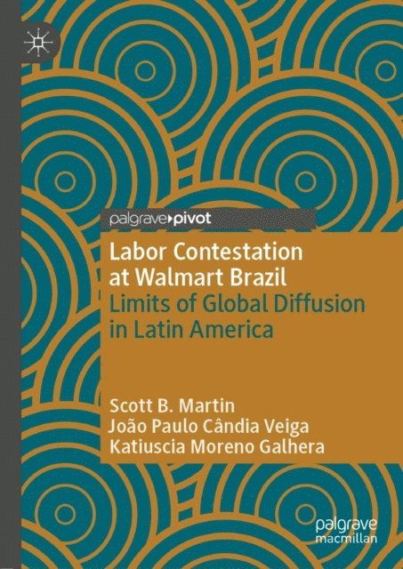 Katiuscia Moreno Galhera, Joao Paulo Candia Veiga, Scott B. Martin - Labor Contestation at Walmart Brazil, E-bok