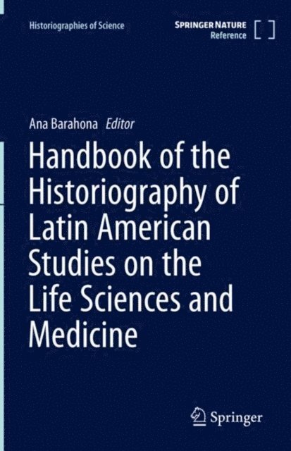 Ana Barahona - Handbook of the Historiography of Latin American Studies on the Life Sciences and Medicine, E-bok