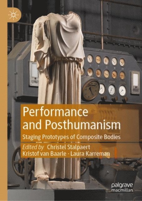 Laura Karreman, Kristof van Baarle, Christel Stalpaert - Performance and Posthumanism, E-bok