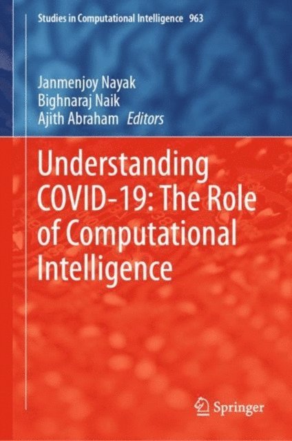 Ajith Abraham, Bighnaraj Naik, Janmenjoy Nayak - Understanding COVID-19: The Role of Computational Intelligence, E-bok