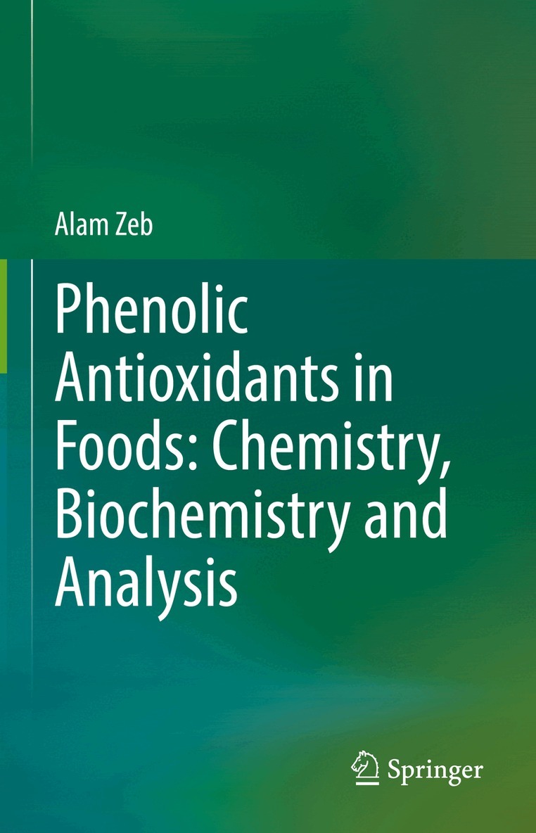 Alam Zeb - Phenolic Antioxidants in Foods: Chemistry, Biochemistry and Analysis, Inbunden