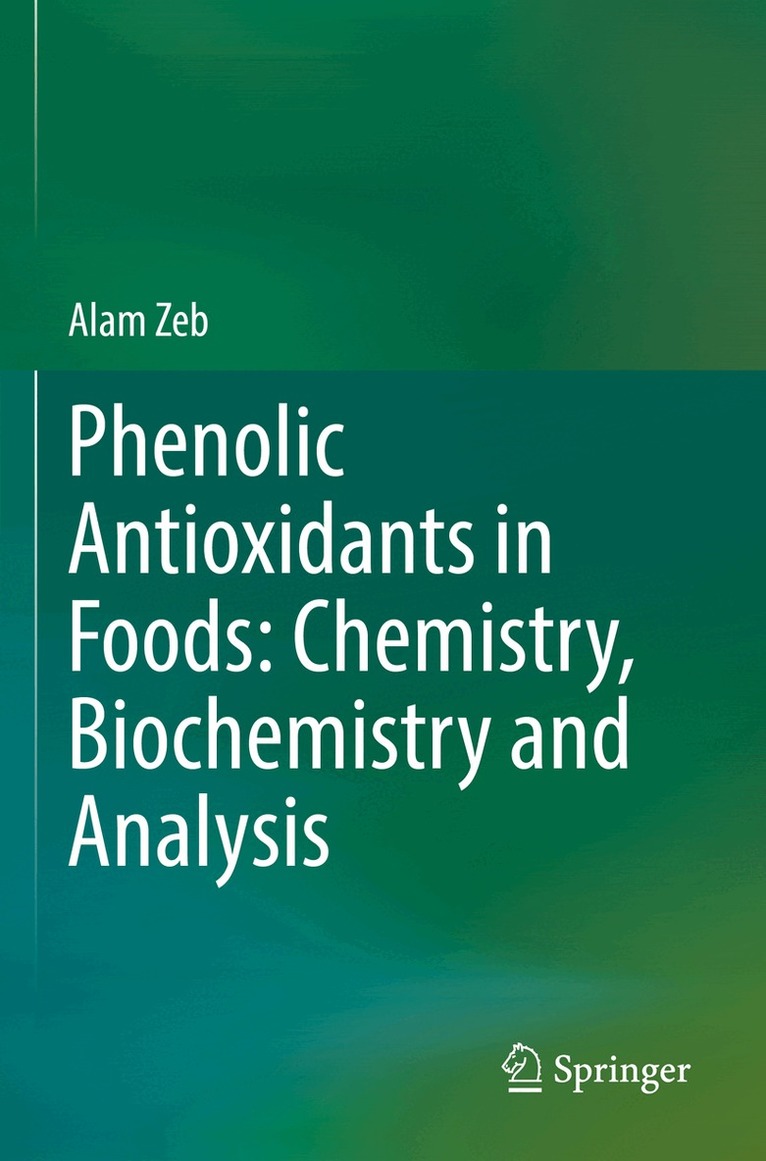 Alam Zeb - Phenolic Antioxidants in Foods: Chemistry, Biochemistry and Analysis, Häftad