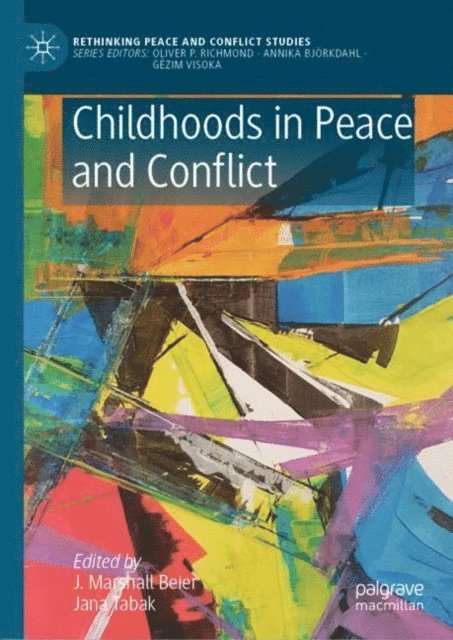 Jana Tabak, J. Marshall Beier - Childhoods in Peace and Conflict, E-bok