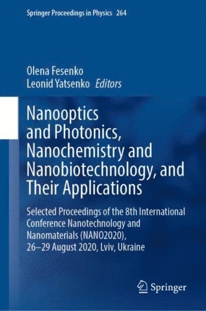 Leonid Yatsenko, Olena Fesenko - Nanooptics and Photonics, Nanochemistry and Nanobiotechnology, and Their Applications, E-bok