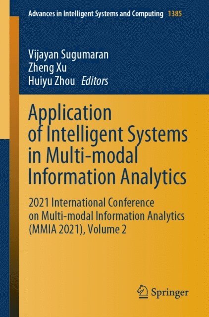 Huiyu Zhou, Zheng Xu, Vijayan Sugumaran - Application of Intelligent Systems in Multi-modal Information Analytics, E-bok