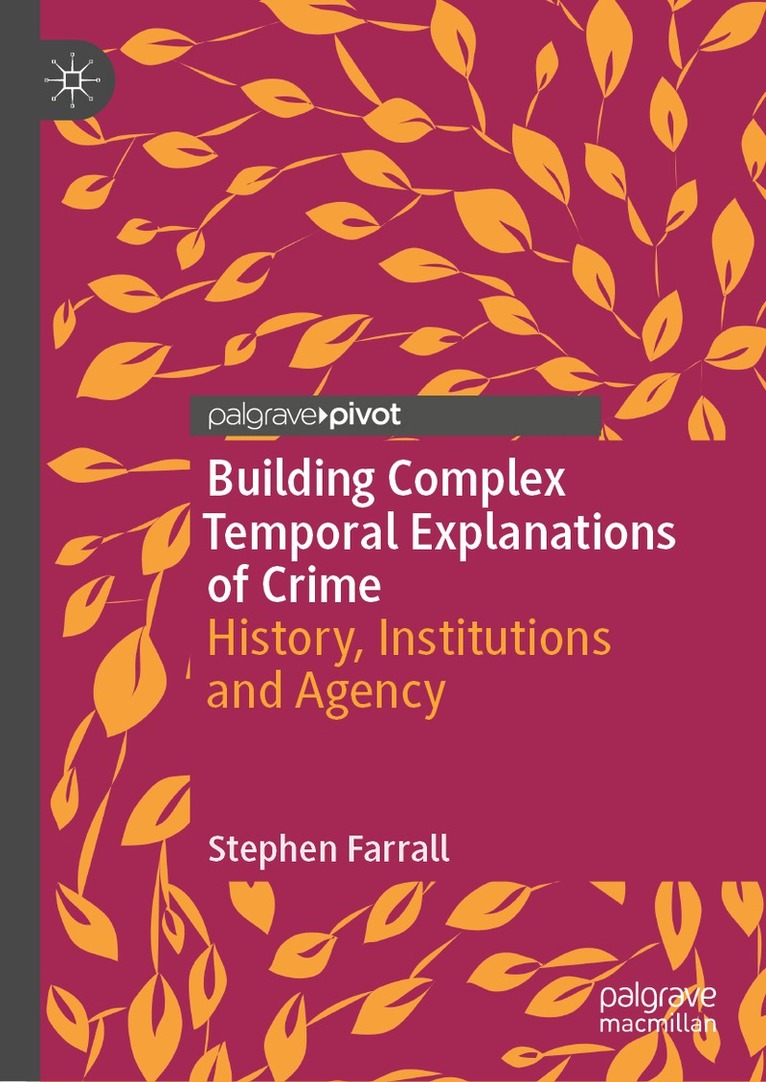 Stephen Farrall - Building Complex Temporal Explanations of Crime, Inbunden