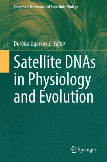 Ðurðica Ugarkovic - Satellite DNAs in Physiology and Evolution, E-bok