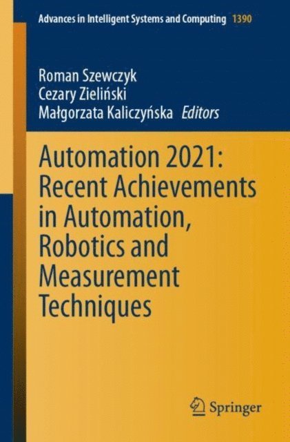 Malgorzata Kaliczynska, Cezary Zielinski, Roman Szewczyk - Automation 2021: Recent Achievements in Automation, Robotics and Measurement Techniques, E-bok