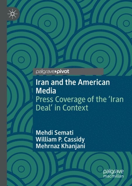 Mehrnaz Khanjani, William P. Cassidy, Mehdi Semati - Iran and the American Media, E-bok