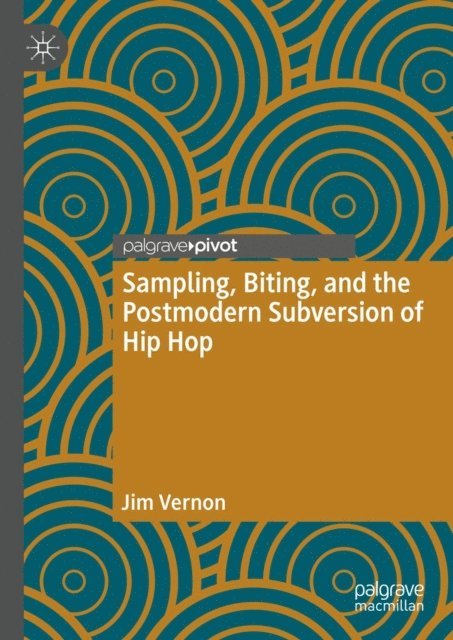 Jim Vernon - Sampling, Biting, and the Postmodern Subversion of Hip Hop, E-bok