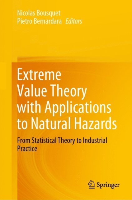 Pietro Bernardara, Nicolas Bousquet - Extreme Value Theory with Applications to Natural Hazards, E-bok