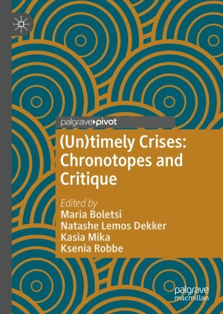 Ksenia Robbe, Kasia Mika, Natashe Lemos Dekker, Maria Boletsi - (Un)timely Crises, E-bok