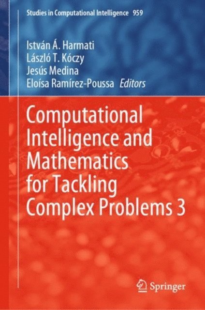 Eloisa Ramirez-Poussa, Jesus Medina, Laszlo T. Koczy, Istvan A. Harmati - Computational Intelligence and Mathematics for Tackling Complex Problems 3, E-bok