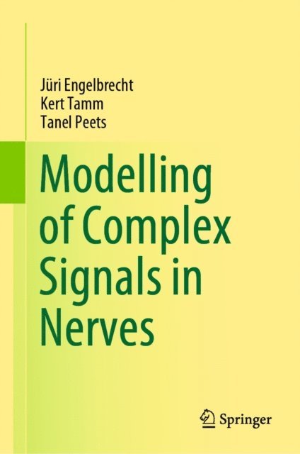 Tanel Peets, Kert Tamm, Juri Engelbrecht - Modelling of Complex Signals in Nerves, E-bok